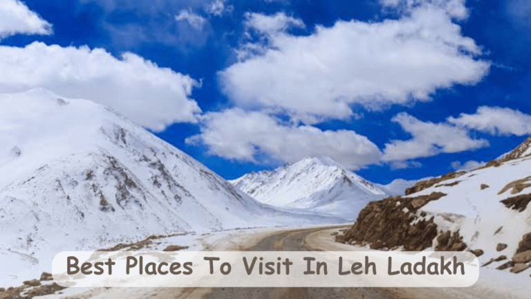 Best Places To Visit In Leh Ladakh